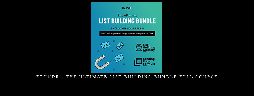 Foundr – The Ultimate List Building Bundle Full Course