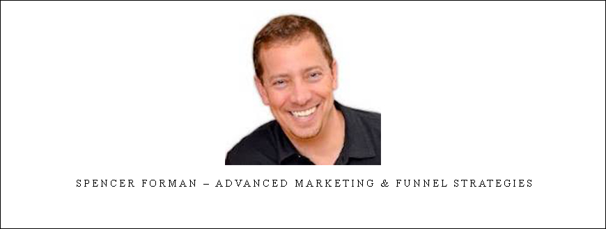 Spencer Forman – Advanced Marketing & Funnel Strategies
