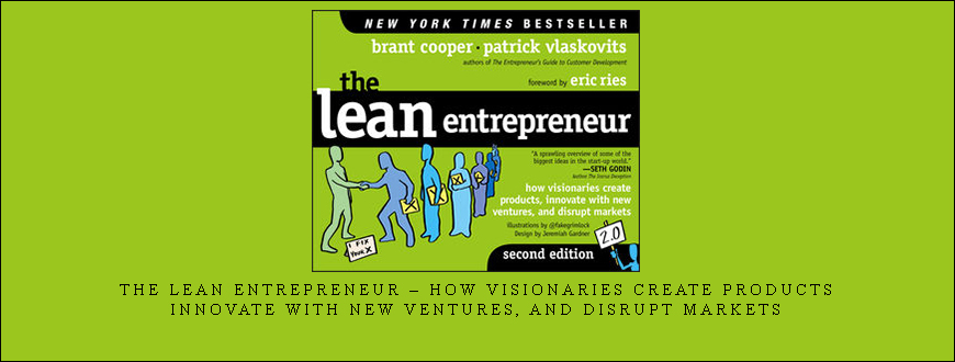 The Lean Entrepreneur – How Visionaries Create Products