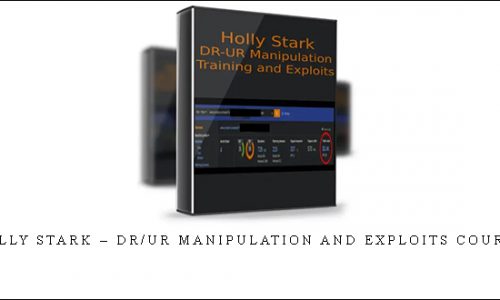 Holly Stark – DR/UR Manipulation and Exploits Course |