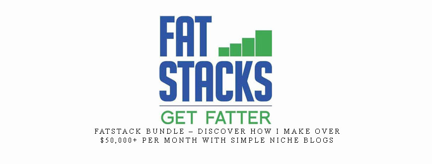 FatStack Bundle – Discover How I Make Over $50