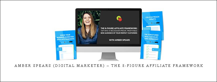 Amber Spears (Digital Marketer) – The 8-Figure Affiliate Framework