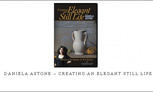 Daniela Astone – Creating an Elegant Still Life |
