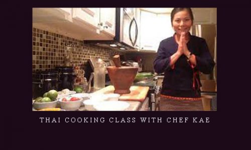 Thai Cooking Class with Chef Kae |