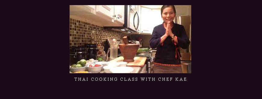 Thai Cooking Class with Chef Kae