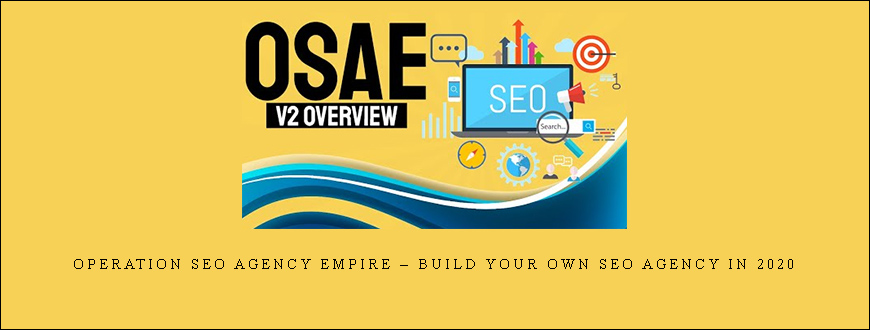 Operation SEO Agency Empire – Build Your Own SEO Agency In 2020