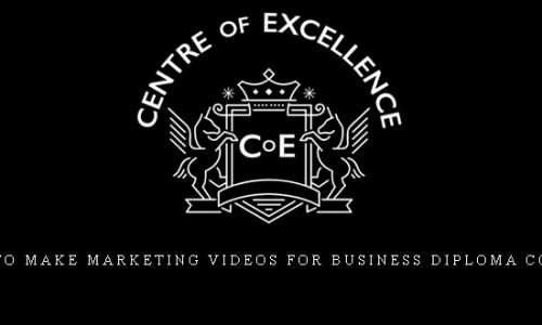 Centreofexcellence – How to Make Marketing Videos for Business Diploma Course |