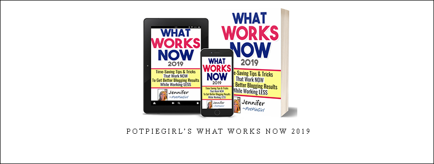 PotPieGirl’s What Works Now 2019