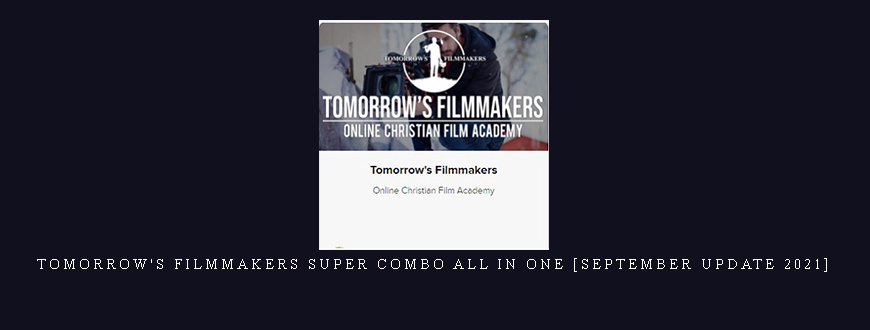 Tomorrow’s Filmmakers Super Combo All in One [September Update 2021]