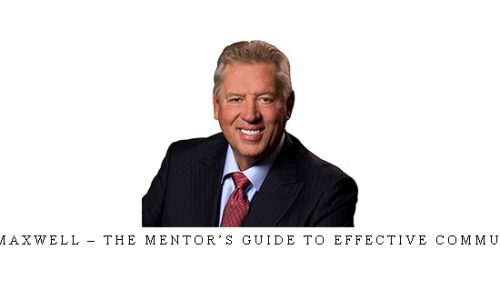 John C. Maxwell – The Mentor’s Guide to Effective Communication |
