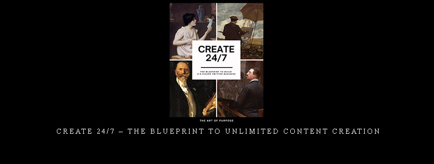 Create 24/7 – The Blueprint to Unlimited Content Creation
