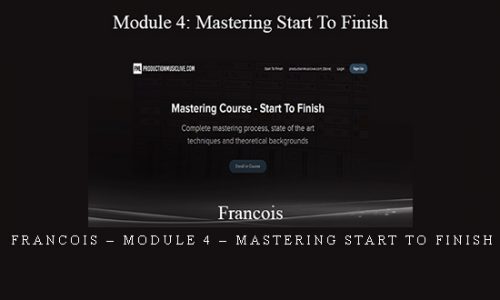 Francois – Module 4 – Mastering Start To Finish |