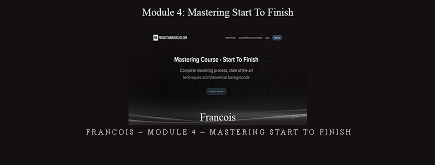Francois – Module 4 – Mastering Start To Finish