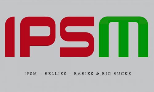 IPSM – Bellies – Babies & Big Bucks |