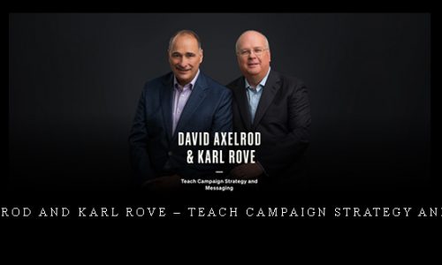 David Axelrod and Karl Rove – Teach Campaign Strategy and Messaging |