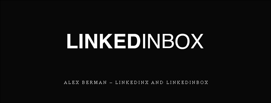 Alex Berman – LinkedInX and LinkedInbox