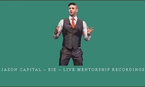 Jason Capital – EIE – Live Mentorship Recordings |