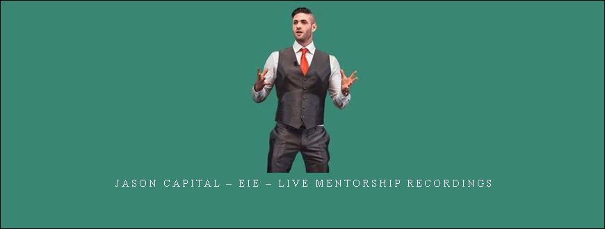 Jason Capital – EIE – Live Mentorship Recordings