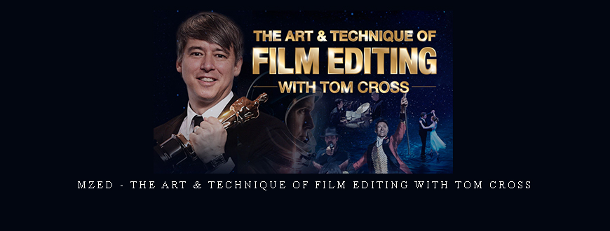 MZed – The Art & Technique of Film Editing with Tom Cross