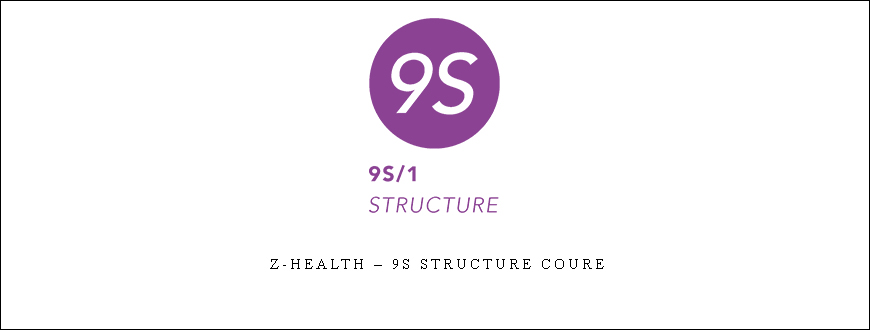 Z-Health – 9S Structure Coure