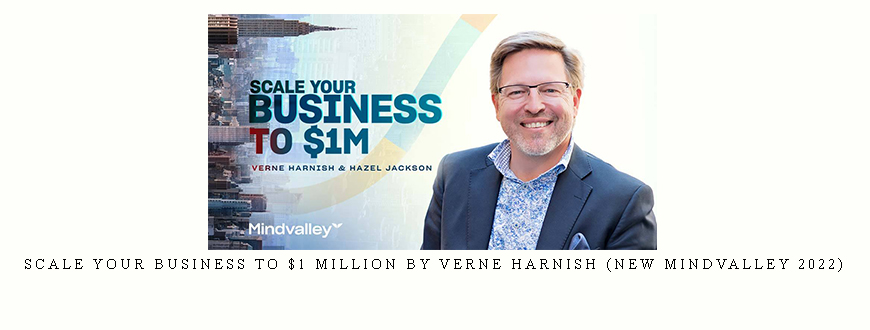 Scale Your Business To $1 Million by Verne Harnish (New Mindvalley 2022)