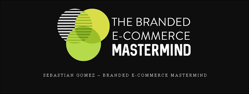 Sebastian Gomez – Branded E-Commerce Mastermind