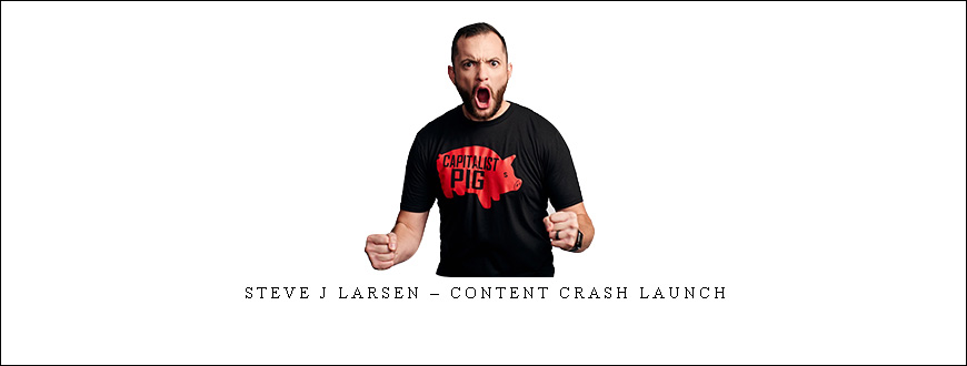 Steve J Larsen – Content Crash Launch