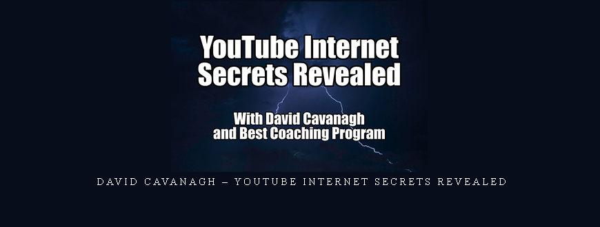 David Cavanagh – YouTube Internet Secrets Revealed