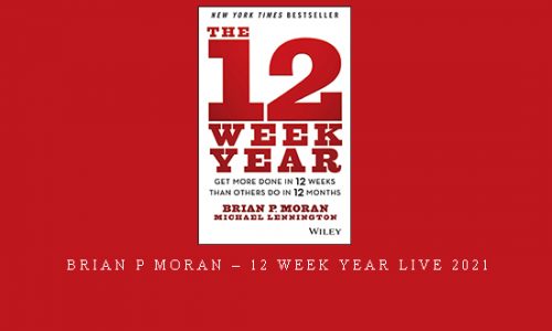 Brian P Moran – 12 Week Year Live 2021 |
