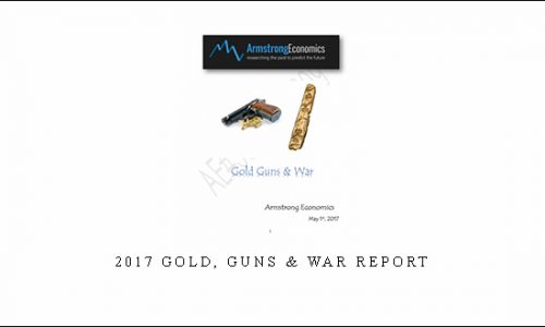 Armstrongeconomics – 2017 Gold, Guns & War Report |