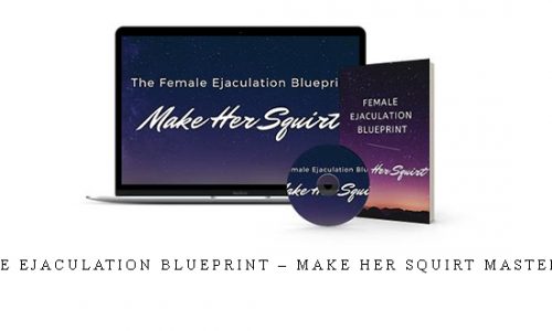 Female Ejaculation Blueprint – Make Her Squirt Masterclass |