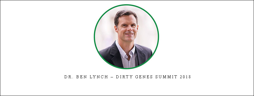 Dr. Ben Lynch – Dirty Genes Summit 2018