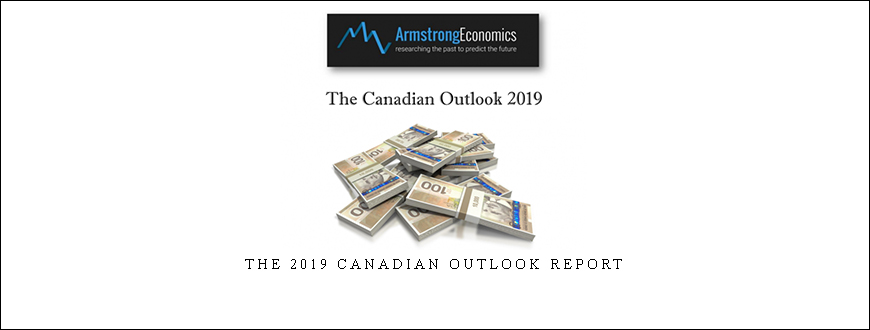 Armstrongeconomics – The 2019 Canadian Outlook Report