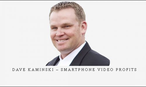Dave Kaminski – Smartphone Video Profits |