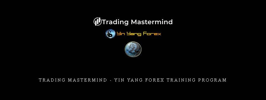 Trading Mastermind – Yin Yang Forex Training Program