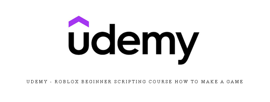 Udemy – Roblox Beginner Scripting Course How to make a game
