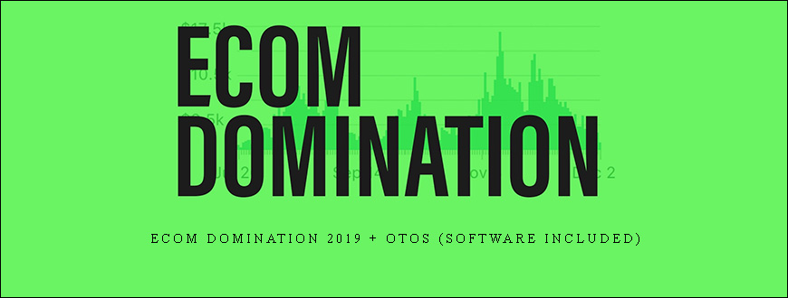 eCom Domination 2019 + OTOs (Software included)