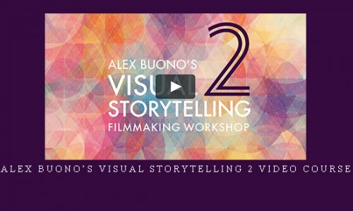 Alex Buono’s Visual Storytelling 2 Video Course |