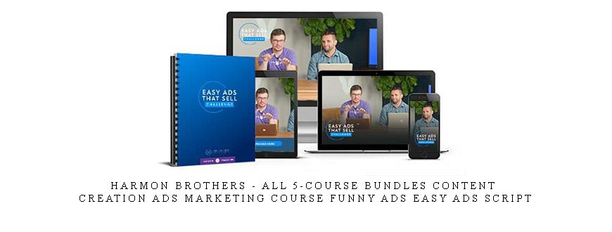 Harmon Brothers – All 5-Course Bundles Content Creation Ads Marketing Course funny ads easy ads script