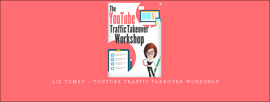 Liz Tomey – YouTube Traffic Takeover Workshop