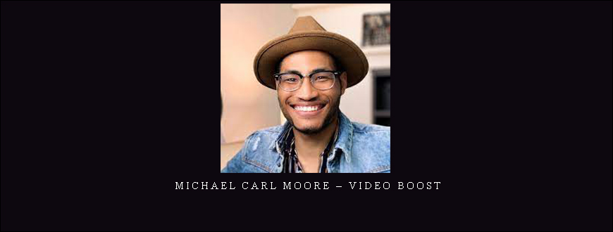 Michael Carl Moore – Video Boost