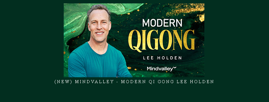 (New) Mindvalley – Modern Qi Gong Lee Holden