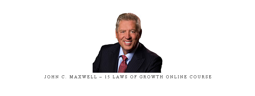 John C. Maxwell – 15 Laws of Growth Online Course