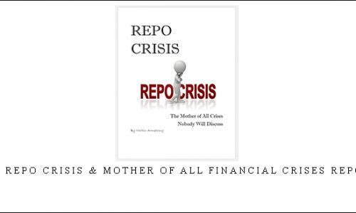 Armstrongeconomics – The Repo Crisis & Mother of all Financial Crises Report |
