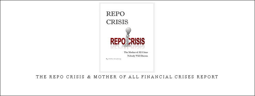 Armstrongeconomics – The Repo Crisis & Mother of all Financial Crises Report