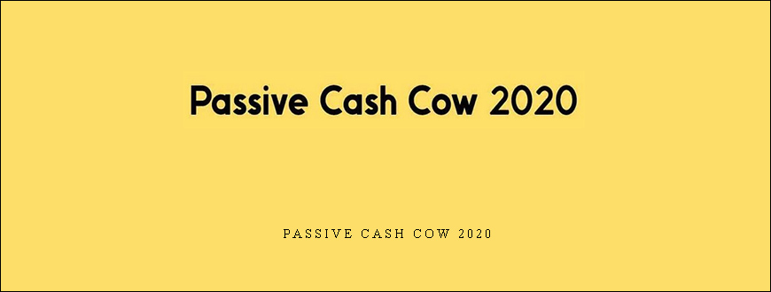 Passive Cash Cow 2020