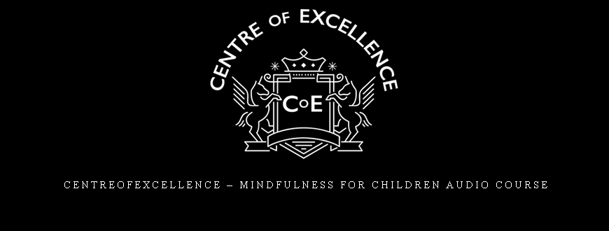 Centreofexcellence – Mindfulness for Children Audio Course