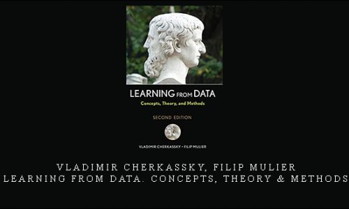 Vladimir Cherkassky, Filip Mulier – Learning from Data. Concepts, Theory & Methods |