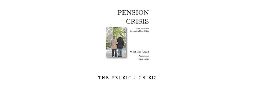 Armstrongeconomics – The Pension Crisis