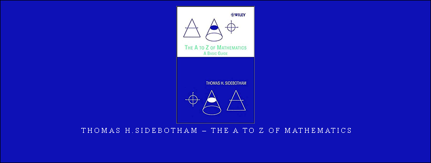 Thomas H.Sidebotham – The A to Z of Mathematics